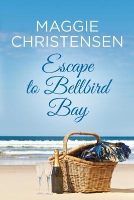 Escape to Bellbird Bay - Maggie Christensen