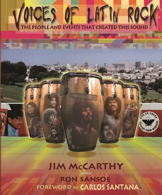 Voices of Latin Rock: People and Events That Created This Sound - Jim Mccarthy