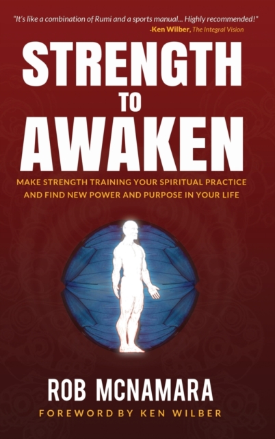 Strength to Awaken, Make Strength Training Your Spiritual Practice and Find New Power and Purpose in Your Life - Robert Lundin Mcnamara