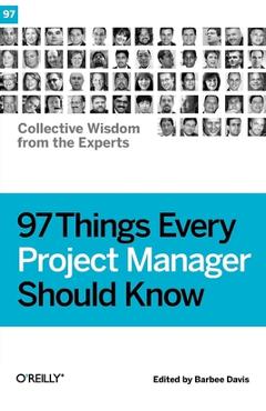 Coperta cărții '97 Things Every Project Manager Should Know: Collective Wisdom from the Experts - Barbee Davis'