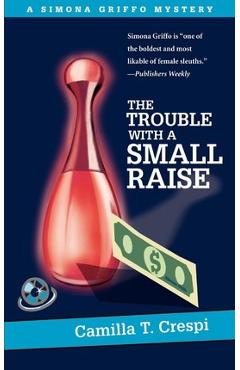 Coperta cărții 'The Trouble With a Small Raise: A Simona Griffo Mystery - Camilla T. Crespi'