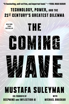 The Coming Wave: Technology, Power, and the Twenty-First Century's Greatest Dilemma - Mustafa Suleyman