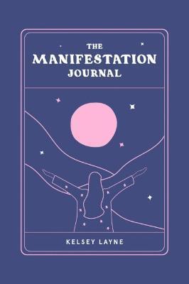 The Manifestation Journal - Kelsey Layne