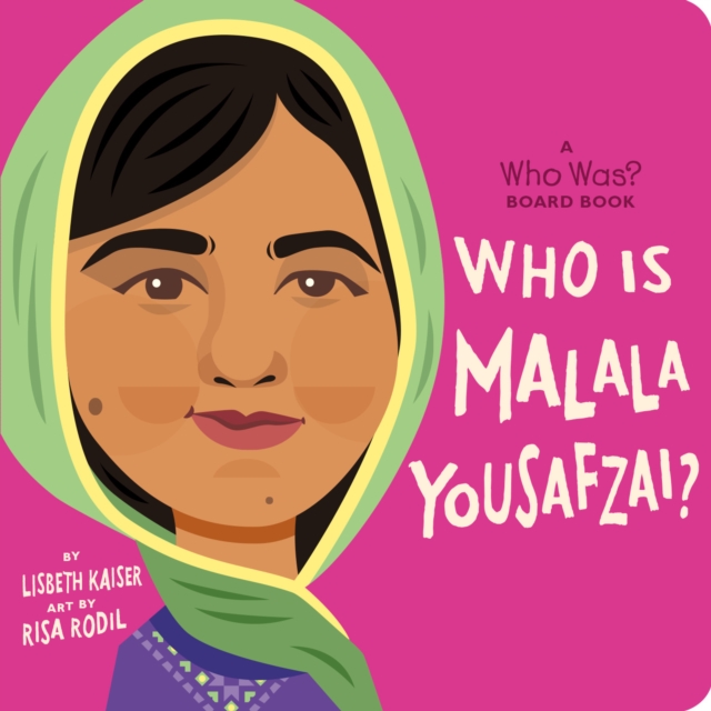 Who Is Malala Yousafzai?: A Who Was? Board Book - Lisbeth Kaiser