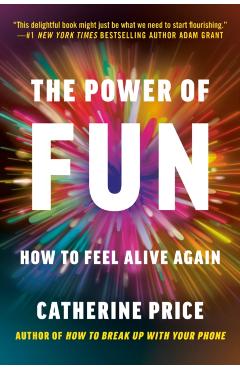 The Power of Fun: How to Feel Alive Again - Catherine Price