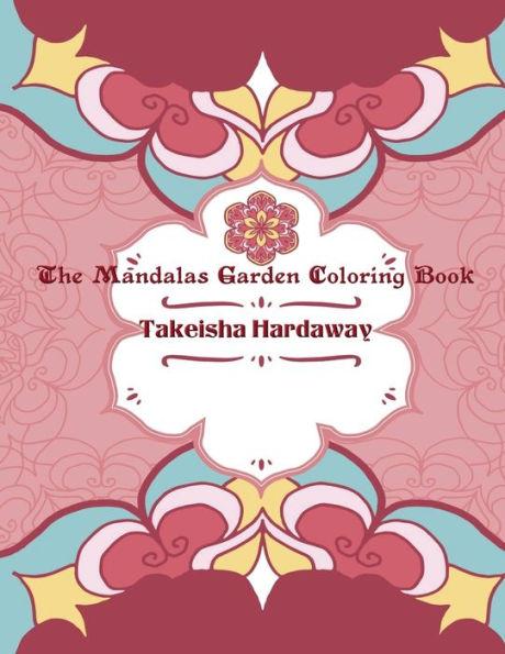 The Mandala Garden Coloring Book - Takeisha Hardaway