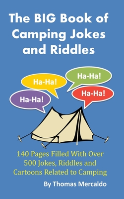 The BIG Book of Camping Jokes and Riddles: 140 Pages Filled With Over 500 Jokes Related to Camping - Thomas Mercaldo