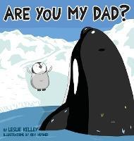 Are You My Dad? - Leslie Kelley