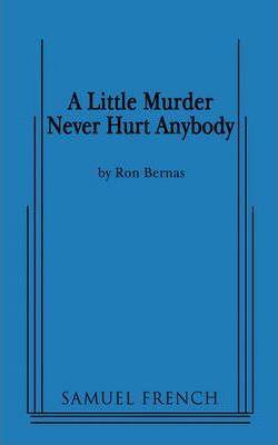A Little Murder Never Hurt Anybody - Ron Bernas