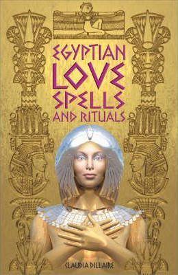Egyptian Love Spells and Rituals - Claudia Dillaire