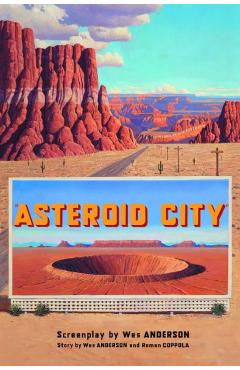 Coperta cărții 'Asteroid City - Wes Anderson'