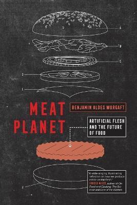 Meat Planet: Artificial Flesh and the Future of Food Volume 69 - Benjamin Aldes Wurgaft