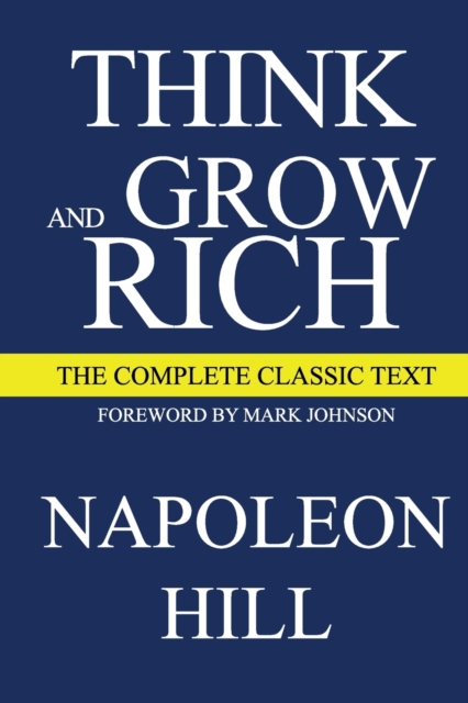 Think and Grow Rich Deluxe Edition: The Complete Classic Text (Think and Grow Rich Series) - Napoleon Hill