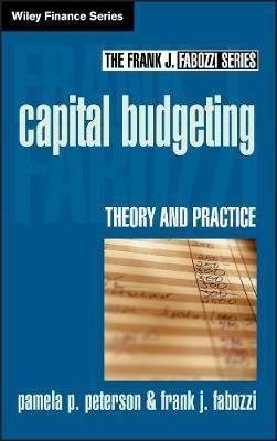 Capital Budgeting: Theory and Practice - Pamela P. Peterson
