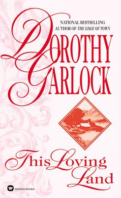 This Loving Land - Dorothy Garlock