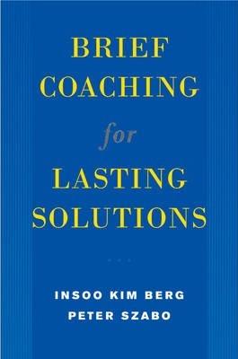 Brief Coaching for Lasting Solutions - Insoo Kim Berg