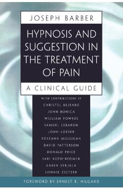 Coperta cărții 'Hypnosis and Suggestion in the Treatment of Pain: A Clinical Guide - Joseph Barber'