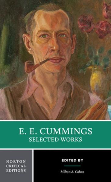 E. E. Cummings: Selected Works: A Norton Critical Edition - E. E. Cummings