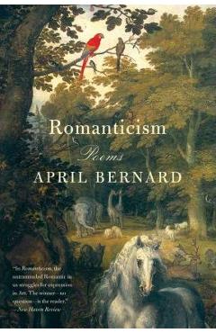 Coperta cărții 'Romanticism: Poems - April Bernard'