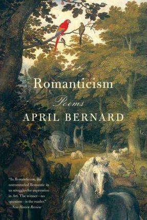 Coperta cărții 'Romanticism: Poems - April Bernard'