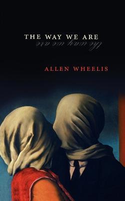 The Way We Are - Allen Wheelis