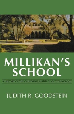 Millikan's School: A History of the California Institute of Technology - Judith R. Goodstein