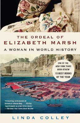 The Ordeal of Elizabeth Marsh: A Woman in World History - Linda Colley