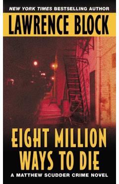 Coperta cărții 'Eight Million Ways to Die - Lawrence Block'