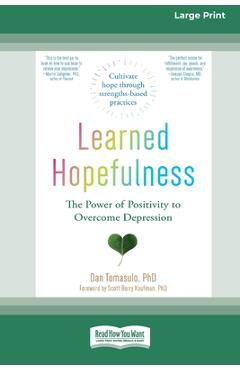 Coperta cărții 'Learned Hopefulness: The Power of Positivity to Overcome Depression [16pt Large Print Edition] - Dan Tomasulo'