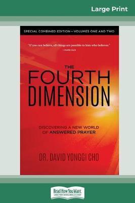The Fourth Dimension: Special Combined Edition - Volumes One and Two (16pt Large Print Edition) - David Yonggi Cho