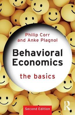Behavioral Economics: The Basics - Philip Corr