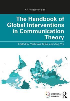 The Handbook of Global Interventions in Communication Theory - Yoshitaka Miike