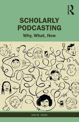 Scholarly Podcasting: Why, What, How? - Ian M. Cook