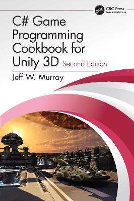 C# Game Programming Cookbook for Unity 3D - Jeff W. Murray