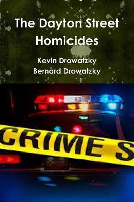 The Dayton Street Homicides - Kevin Drowatzky