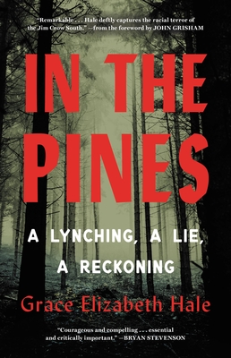 In the Pines: A Lynching, a Lie, a Reckoning - Grace Elizabeth Hale