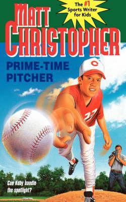 Prime-Time Pitcher - Matt Christopher