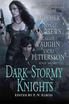 Dark and Stormy Knights: A Paranormal Fantasy Anthology - P. N. Elrod