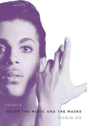 Prince: Inside the Music and the Masks - Ronin Ro