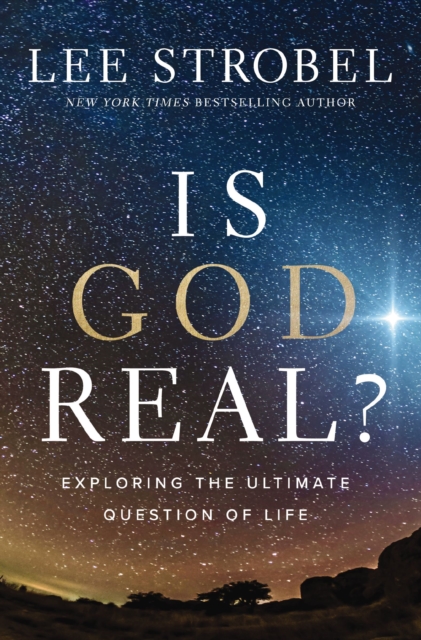 Is God Real?: Exploring the Ultimate Question of Life - Lee Strobel