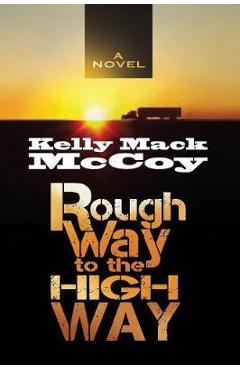Coperta cărții 'Rough Way to the High Way - Kelly Mack Mccoy'