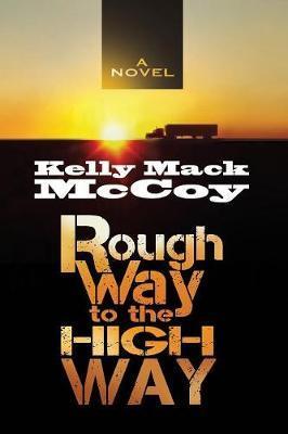 Rough Way to the High Way - Kelly Mack Mccoy