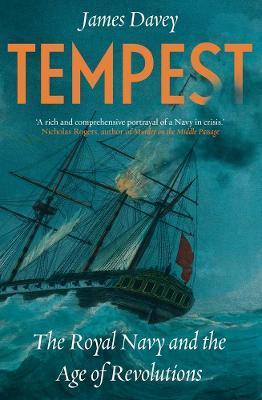 Tempest: The Royal Navy and the Age of Revolutions - James Davey