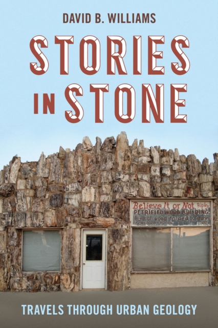 Stories in Stone: Travels Through Urban Geology - David B. Williams