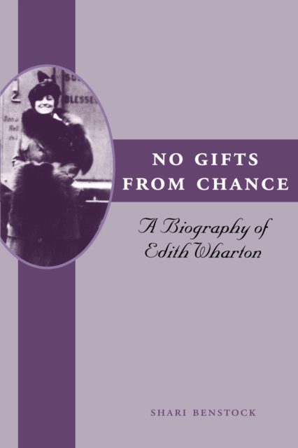 No Gifts from Chance: A Biography of Edith Wharton - Shari Benstock