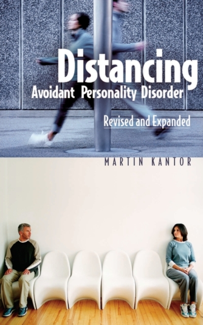 Distancing: Avoidant Personality Disorder, Revised and Expanded (Revised) - Martin Kantor Md