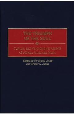 Poza produsului The Triumph of the Soul: Cultural and Psychological Aspects of African American Music - Ferdinand Jones