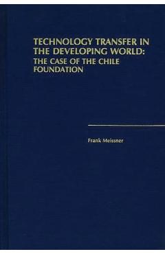 Poza produsului Technology Transfer in the Developing World: The Case of the Chile Foundation - Frank Meissner