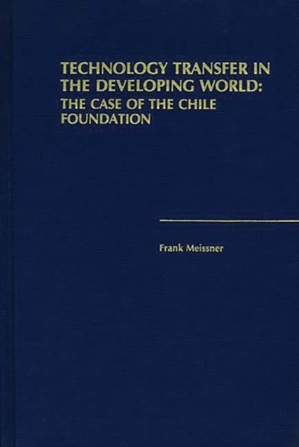 Technology Transfer in the Developing World: The Case of the Chile Foundation - Frank Meissner