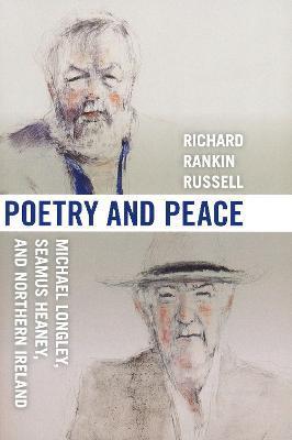 Poetry & Peace: Michael Longley, Seamus Heaney, and Northern Ireland - Richard Rankin Russell